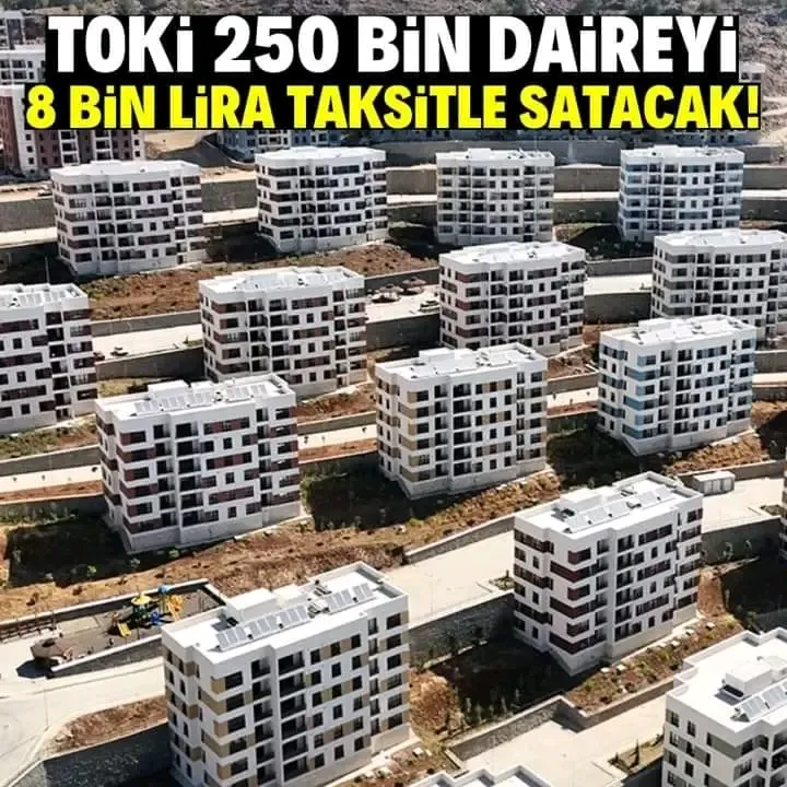 TOKİ 8 bin lira taksitle 250 bin daire satacak! 