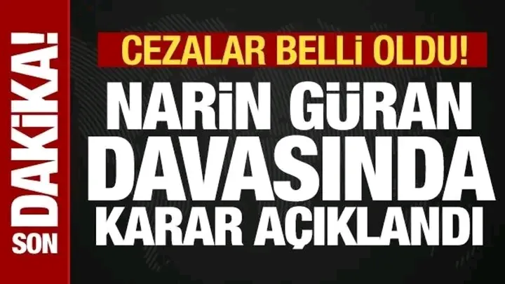 Narin Güran davasında karar: Anne, ağabey ve amcaya ağırlaştırılmış mübbet hapis cezası