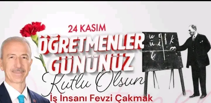 İş Adamı Fevzi Çakmak 24 Kasım Öğretmenler Günü kutlu olsun