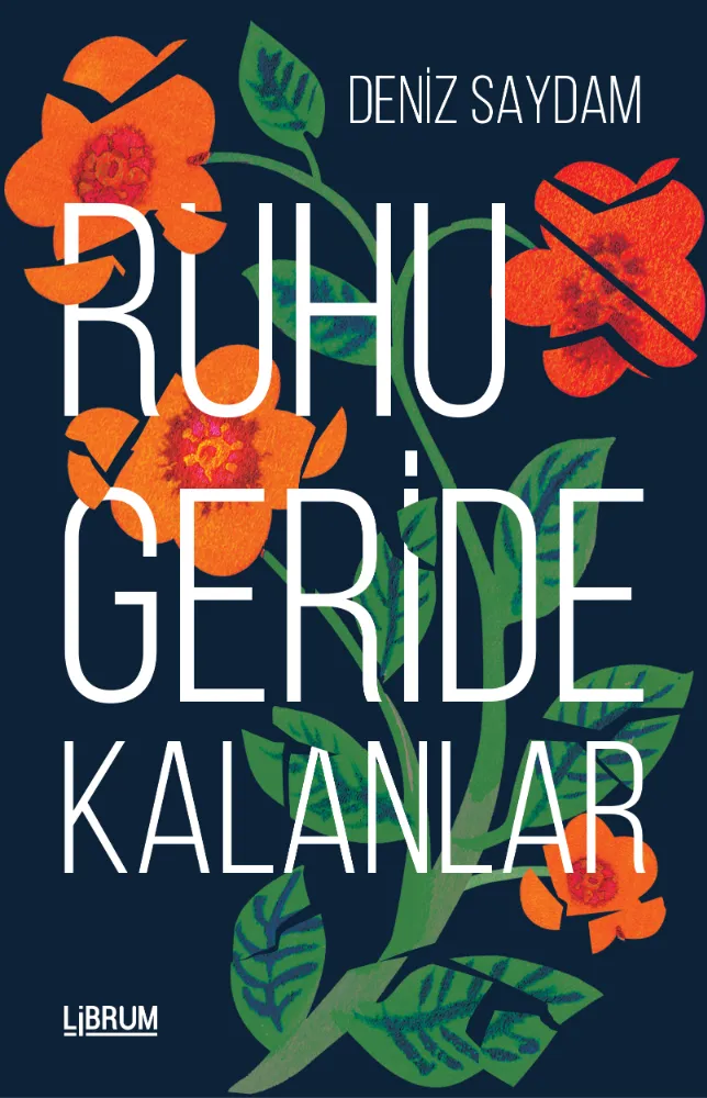DENİZ SAYDAM’IN İLK ROMANI “RUHU GERİDE KALANLAR” TÜM KİTAPÇILARDA!