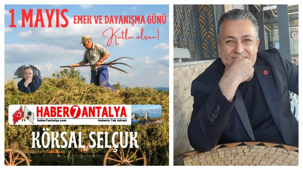 Köksal Selçuk: Emek En Yüce Değerdir 