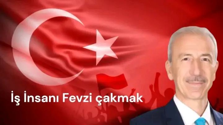 İş İnsanı Fevzi Çakmak 15 Temmuz Kahramanlığın adıdır