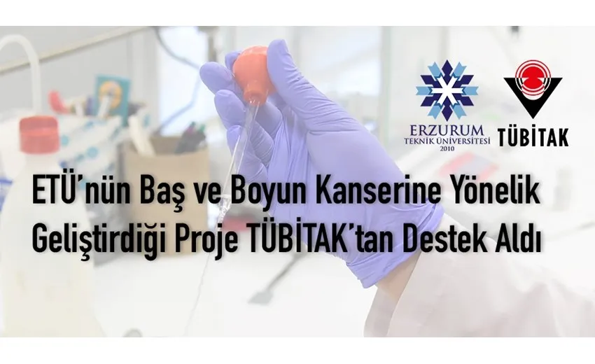 ETÜ’nün Baş ve Boyun Kanserine Yönelik Geliştirdiği Proje TÜBİTAK’tan Destek Aldı