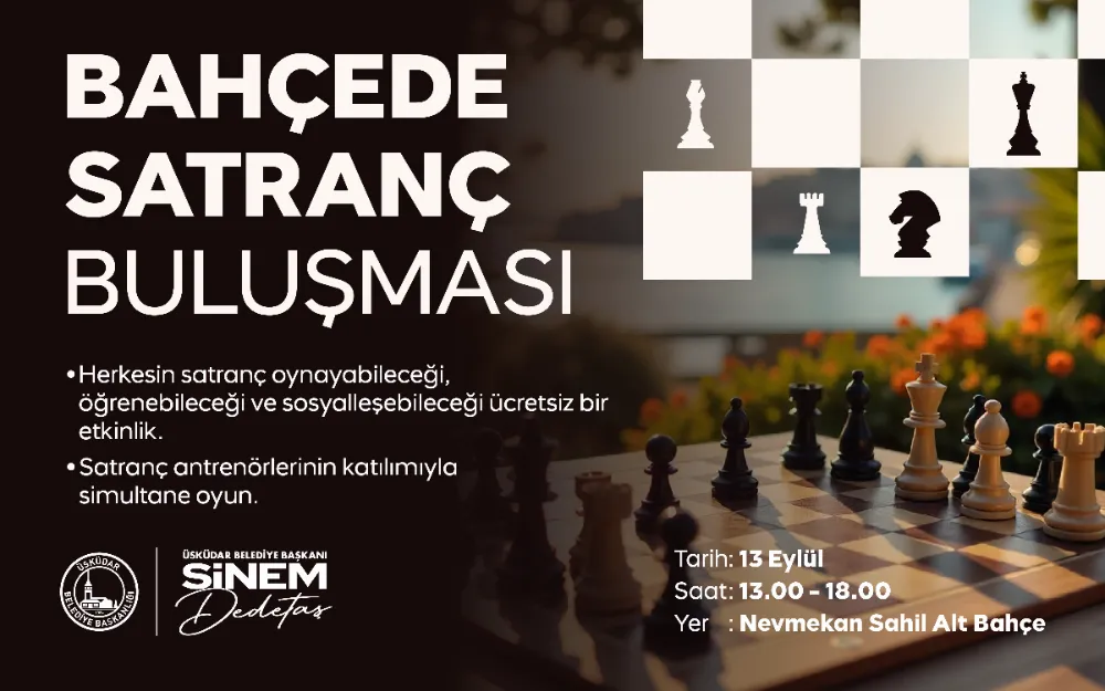 ÜSKÜDAR’DA ‘’BAHÇEDE SATRANÇ BULUŞMASI’’ GERÇEKLEŞECEK 